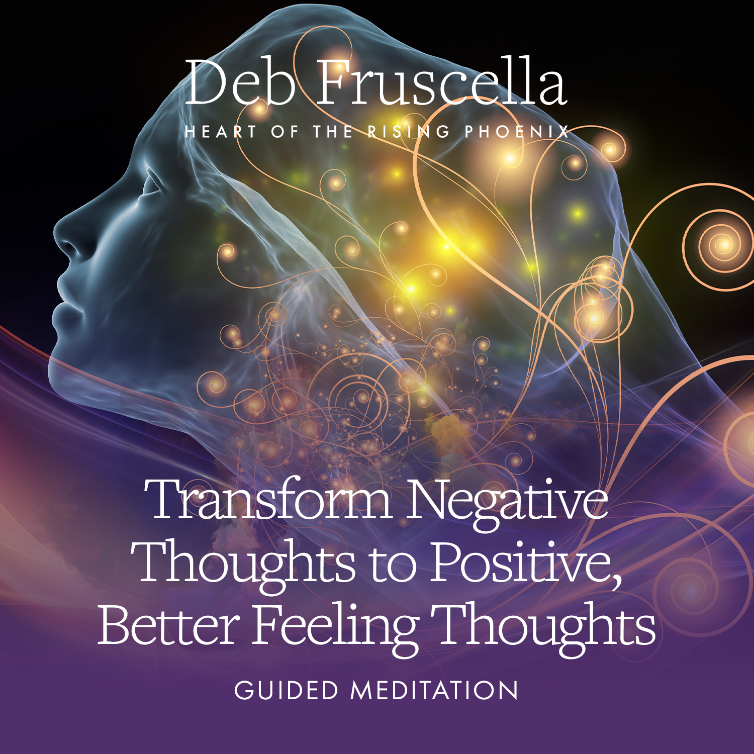 Transform Negative_Thoughts to Positive,_Better Feeling Thoughts.png