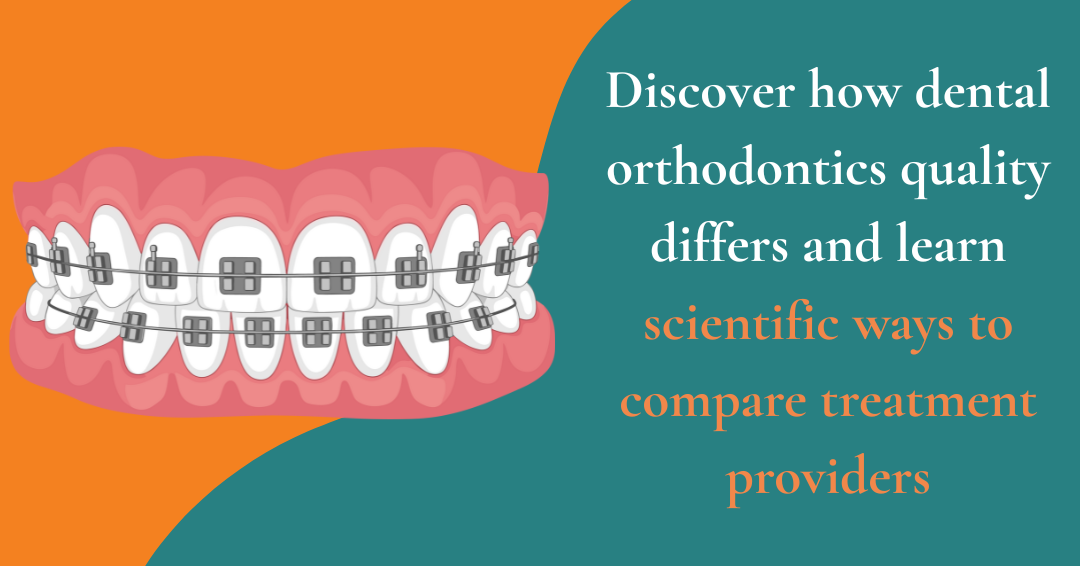Dental Orthodontics: Why Treatment Quality Varies More Than You Think and How to Compare Providers Scientifically
