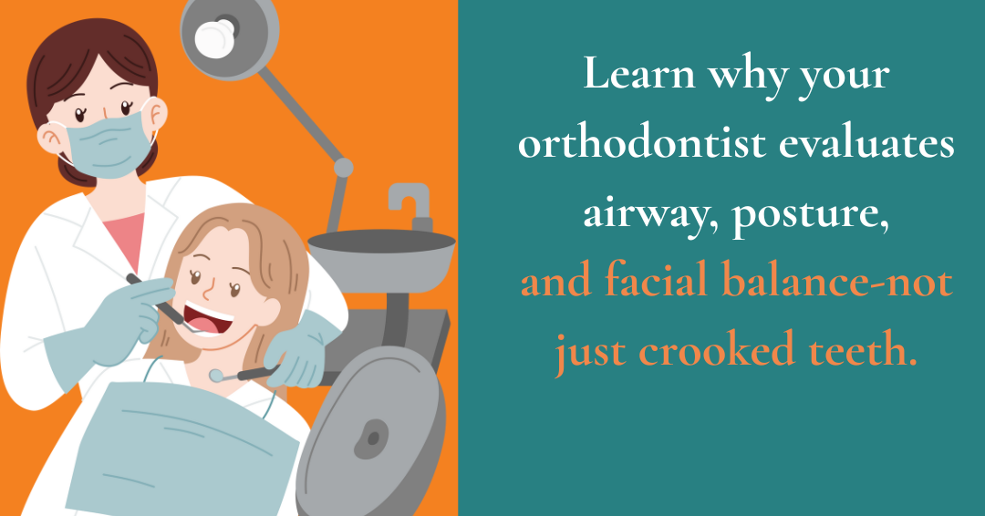 Why Your Orthodontist Checks Your Airway, Posture, and Facial Balance: Not Just Crooked Teeth