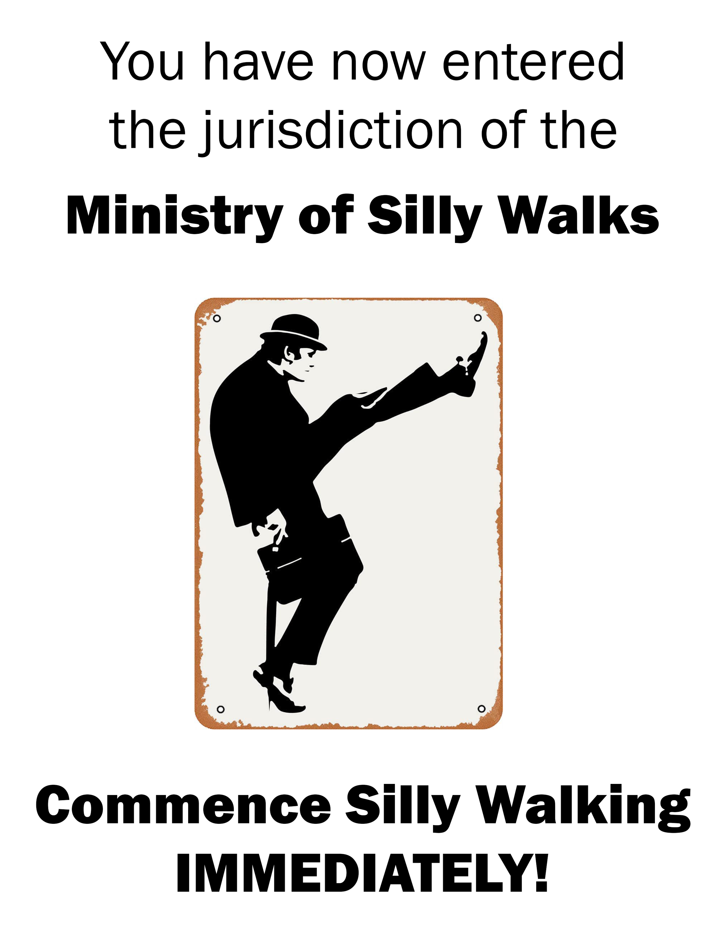 I am an OFFICIAL member of the "Ministry Of Silly Walks". What this means is that kids AND adults are encouraged to do SILLY WALKS down the alley to class. Why? Many of my students are nervous, stressed, anxious, etc. This helps them shake off some o