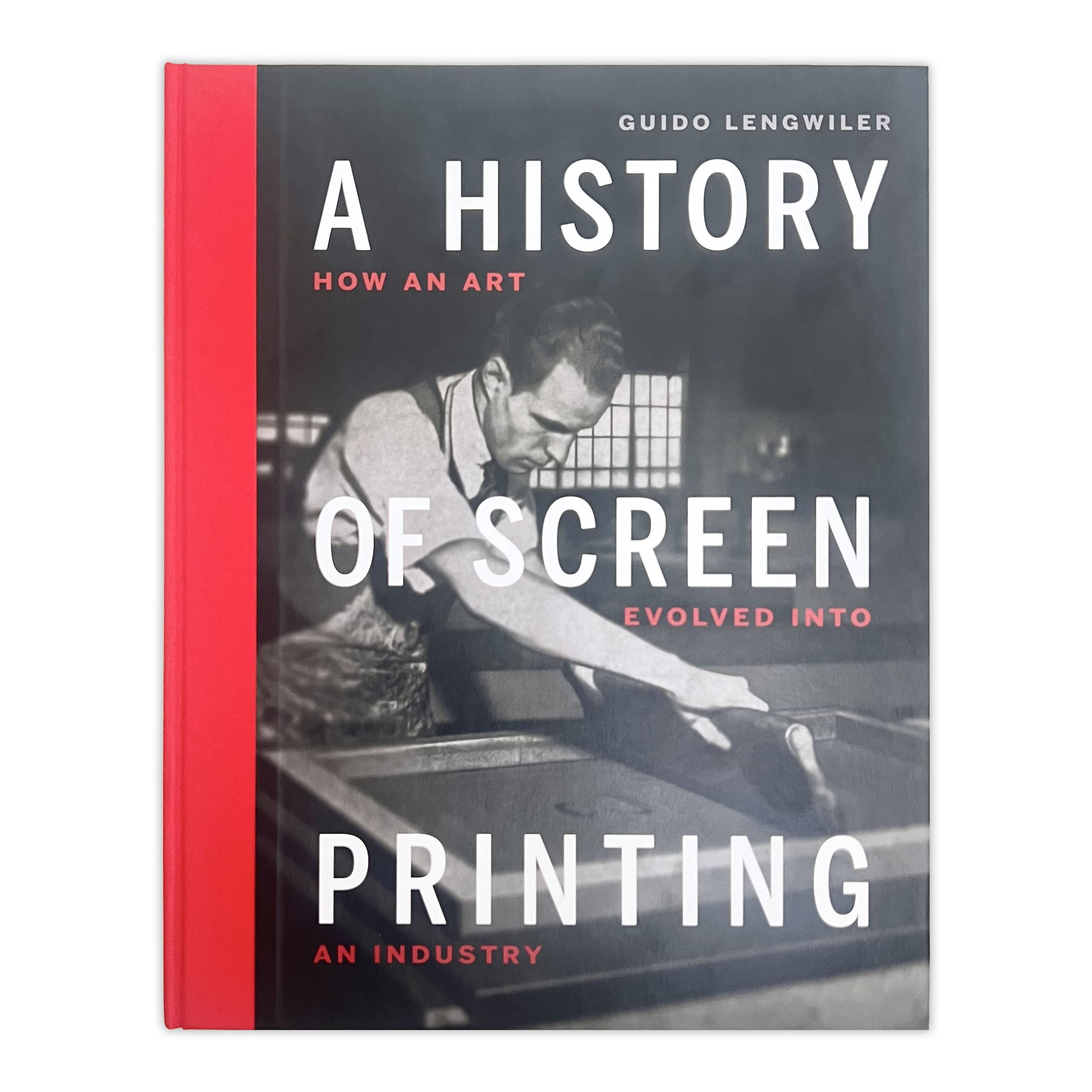 A History of Screen Printing: How an Art Evolved into an Industry by Guido Lengwiler