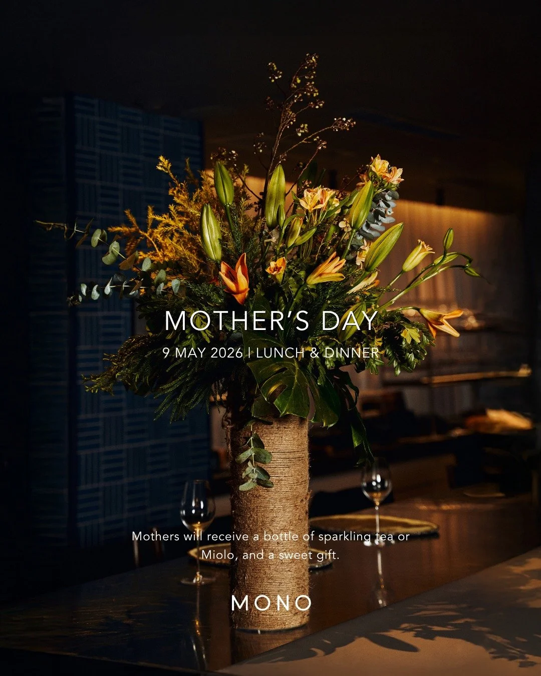 With Mother&rsquo;s Day approaching, allow us to take care of it all so you can celebrate the most important woman in your life with a truly memorable dining experience at MONO.

She'll be welcomed with a bottle of sparkling tea or Miolo, plus a swee