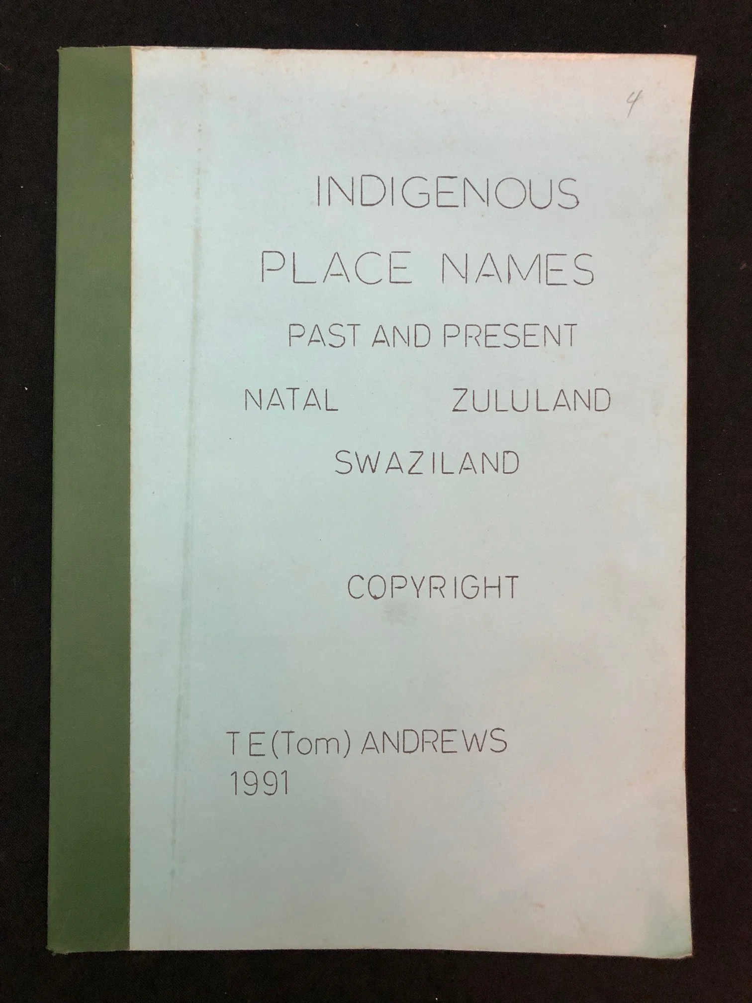 Indigenous Place Names: Natal, Zululand, Swaziland by T.E. (Tom) Andrews (1991)