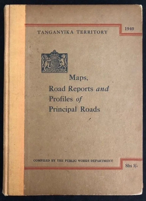 Tanganyika Territory: Maps, Road Reports and Profiles of Principal Roads compiled by the Public Works Department in 1940
