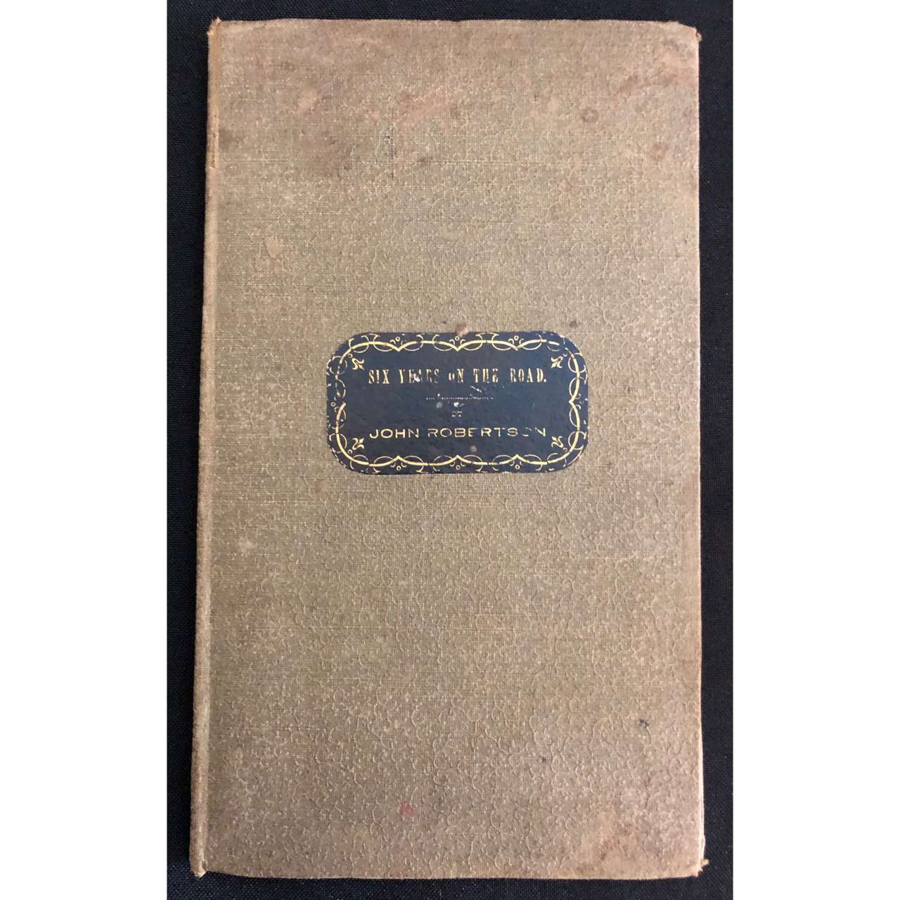 Six Years on the Road: Or, Reminiscences of Colonial Life, Scenes, & Incidents (1856) R2,000
