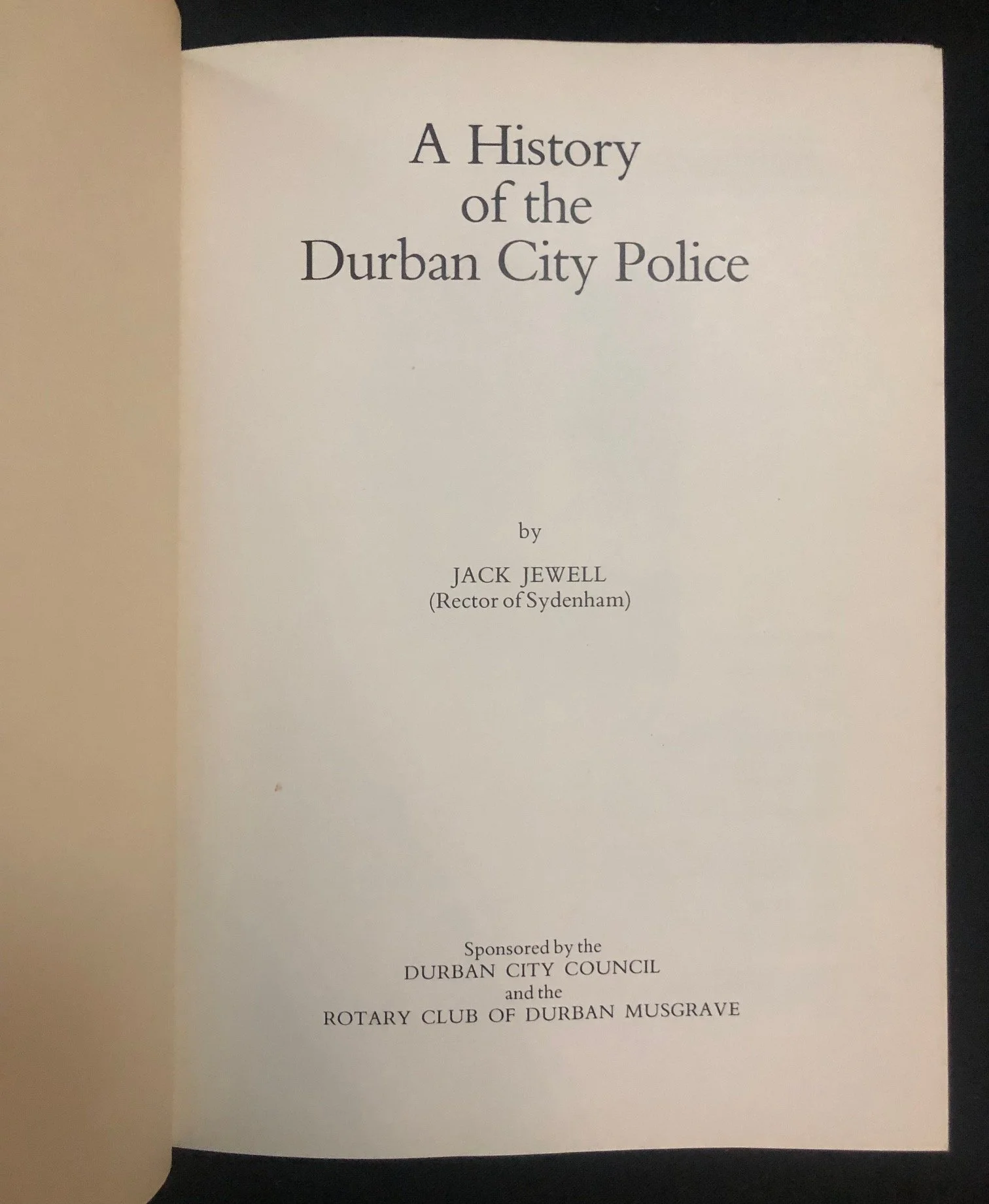 A History of the Durban City Police by Reverend Jack Jewell (1989)