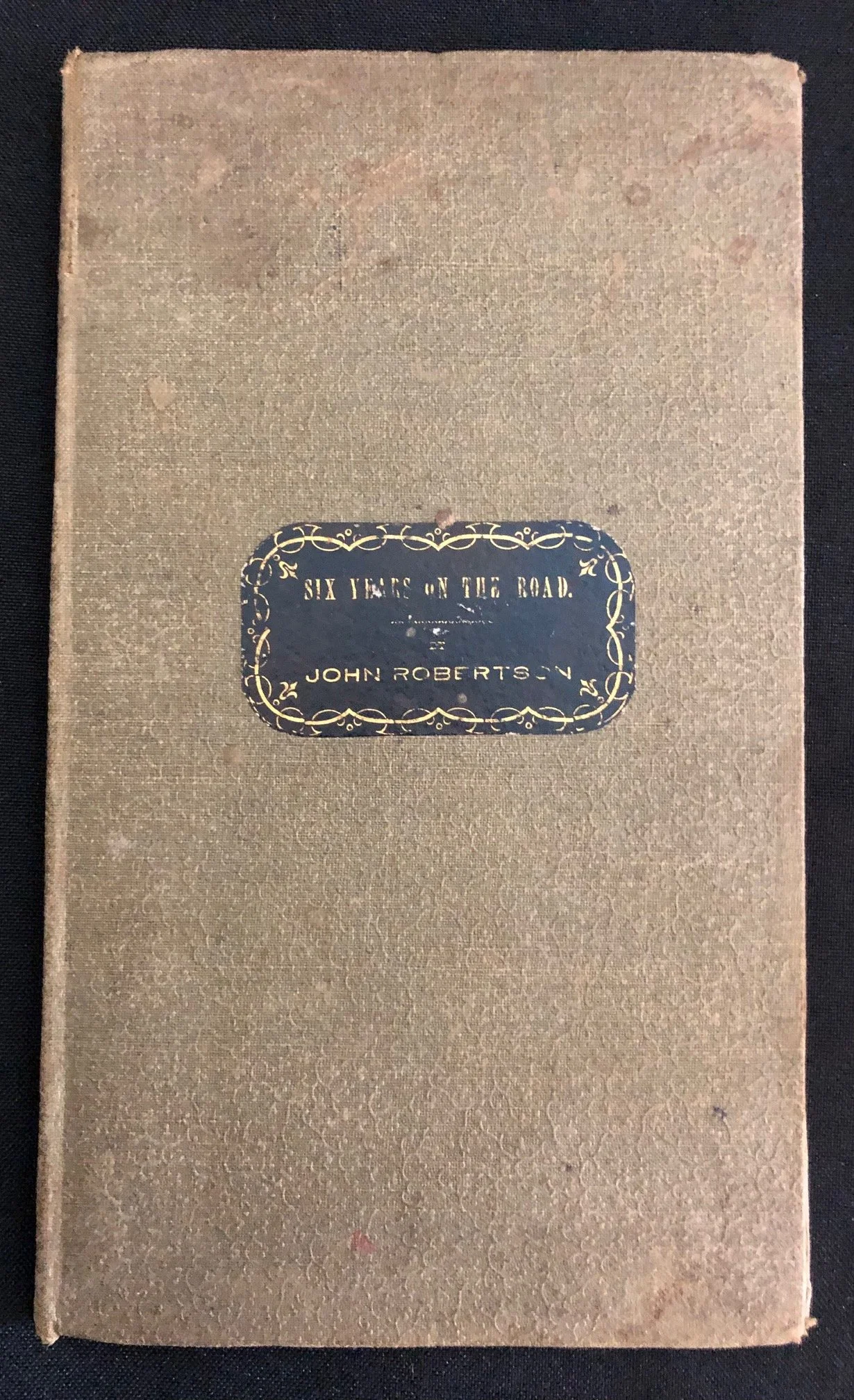 Six Years on the Road: Or, Reminiscences of Colonial Life, Scenes, & Incidents by John Robertson (1856)