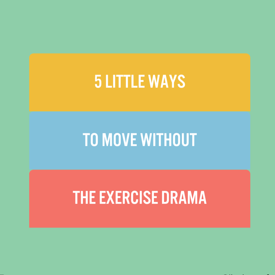 5 Little Ways to Move Without the Exercise Drama