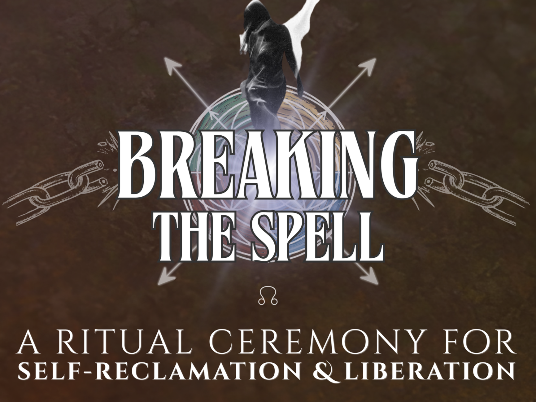 Breaking the Spell | a Ritual gathering for Self Reclamation &amp; Collective Liberation