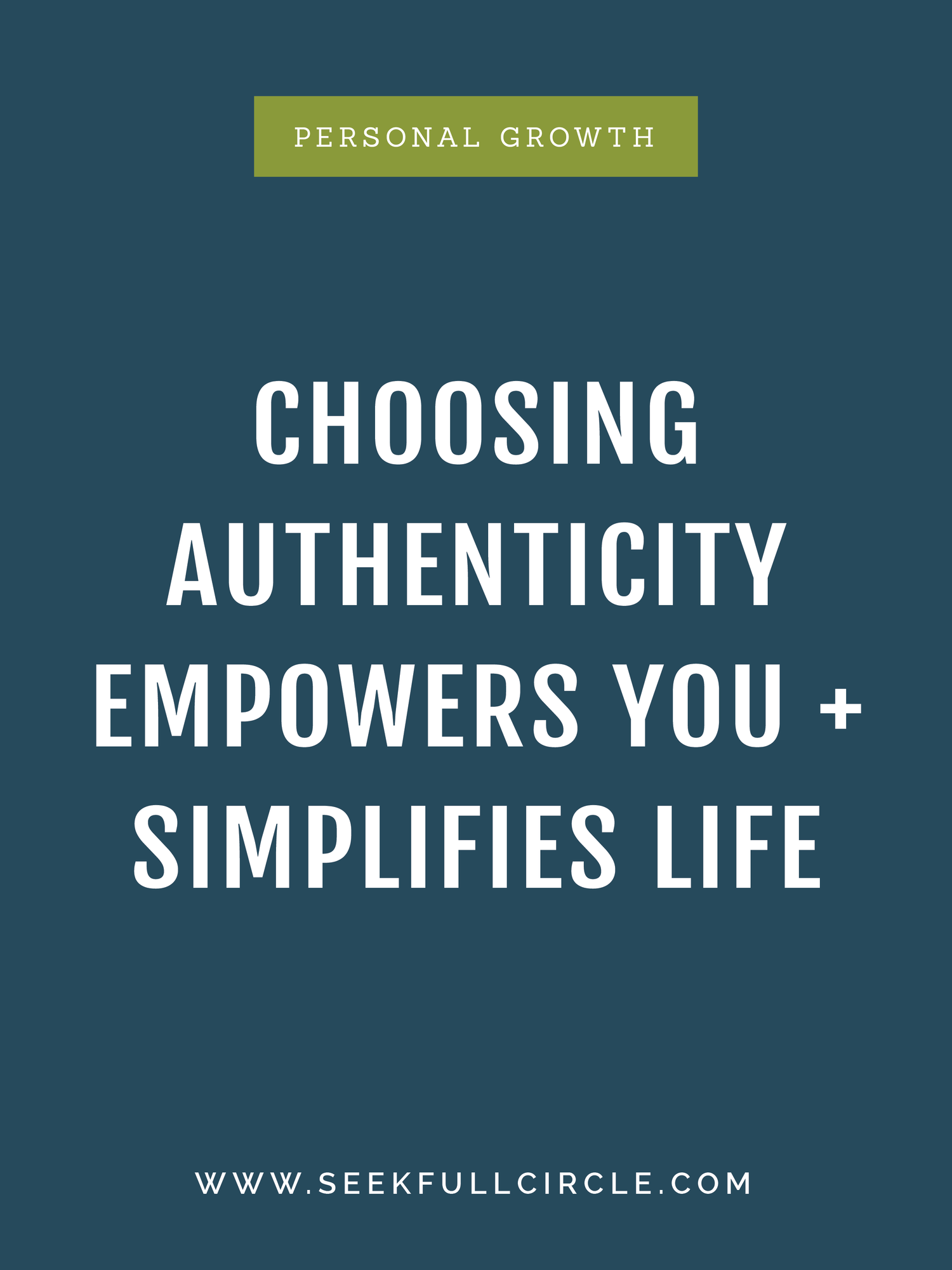Choosing Authenticity Empowers You + Simplifies Life