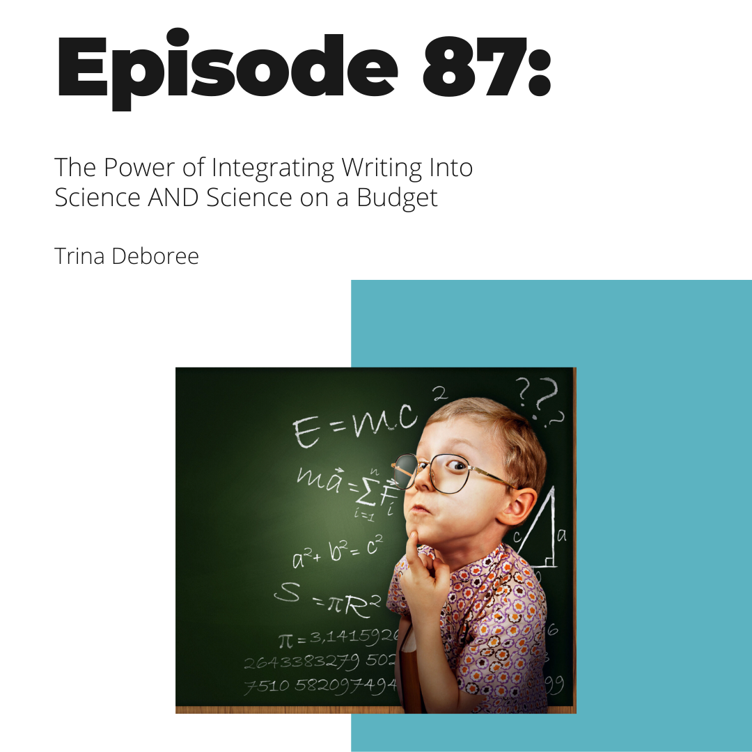 OTT 87: The Power of Integrating Writing Into Science AND Science on a Budget