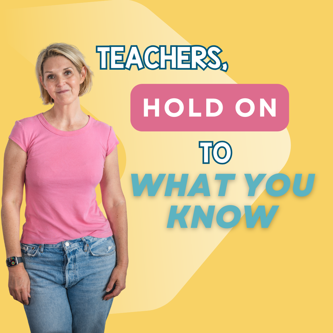 Teachers, Hold On to What You Know: Trusting Yourself During Testing and Evaluations