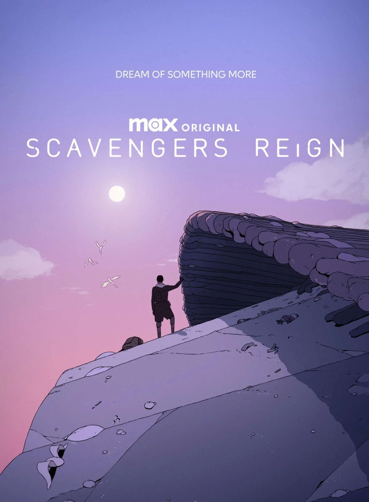 Digital illustration of a person standing on a rocky cliff edge, reaching out to touch a large, cave-like opening in the rock formation. The background features a purple and pink sky with a bright full moon and flying birds. Text at the top reads 'DREAM OF SOMETHING MORE' and the title 'max ORIGINAL SCAVENGERS REIGN'.