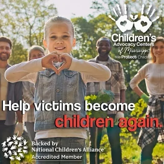 The MS Department of Child Protection Services proudly collaborates with the Children&rsquo;s Advocacy Centers of Mississippi to protect children from abuse and neglect, ensuring that perpetrators do not continue to harm children, and to help victims