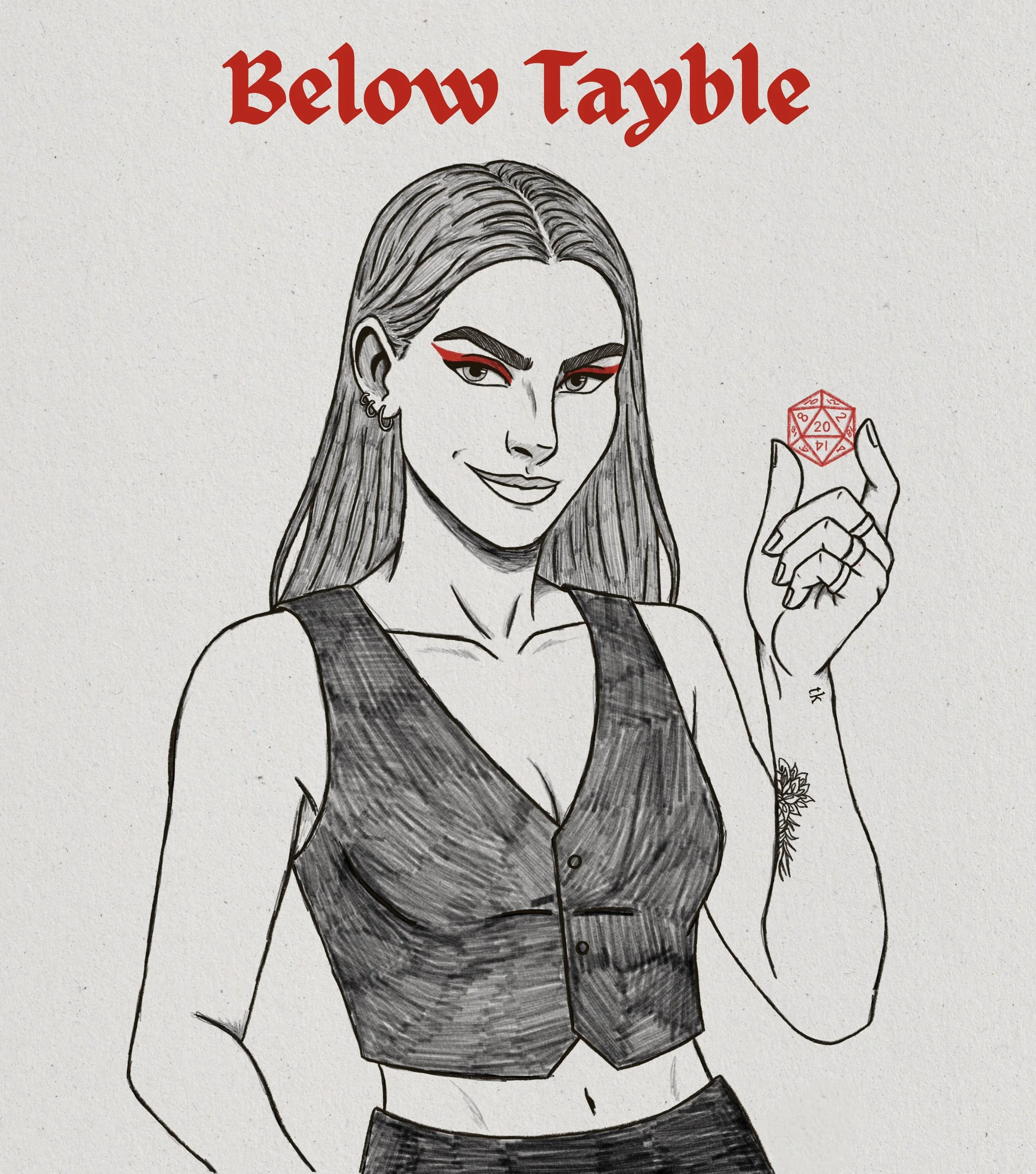 Black and white drawing of a confident woman with long hair, bold eye makeup, and tattoos on her arm, holding a 20-sided die, with the words 'Below Table' in red at the top.
