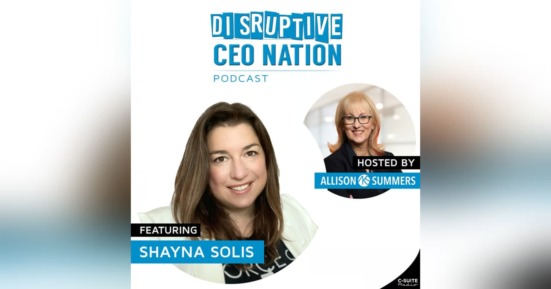 Podcast cover for 'Disruptive CEO Nation' featuring photos of host Allison Summers and guest Shayna Solis.