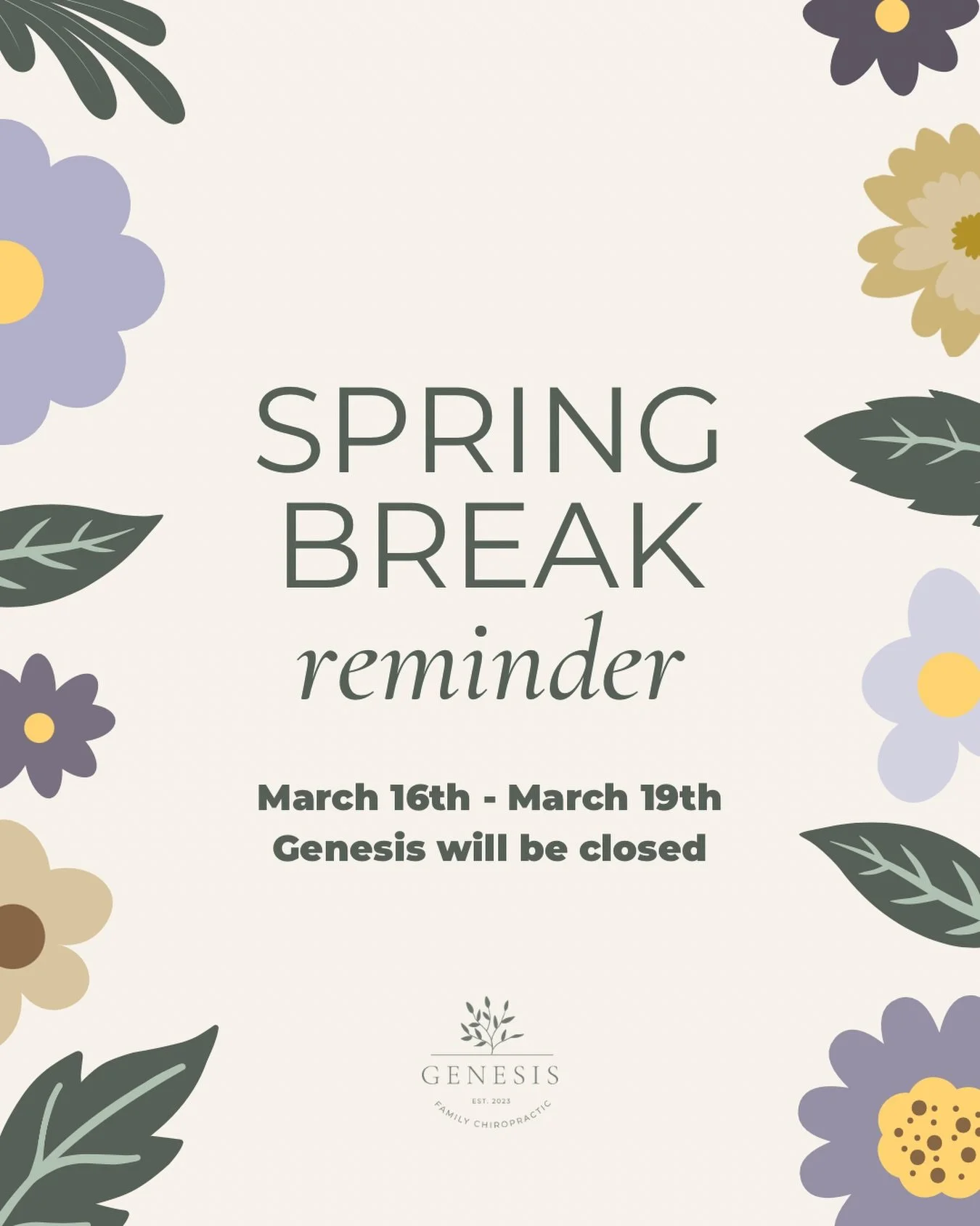 Spring break reminder 🌸

Genesis will be closed March 16&ndash;19.

We hope everyone enjoys a wonderful week and some beautiful spring weather! ☀️

#officeclosure #springbreak #chiropractic #sandsprings