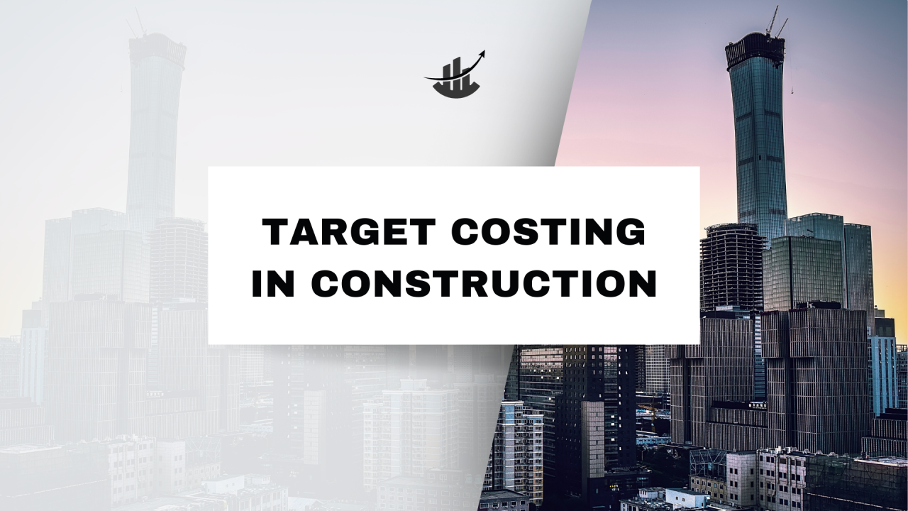 Target Costing: Designing to Your Construction Budget