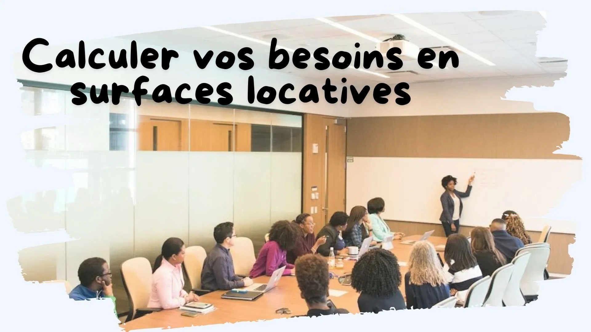 Stratégie de lieu de travail : Calculer vos besoins en espace commercial