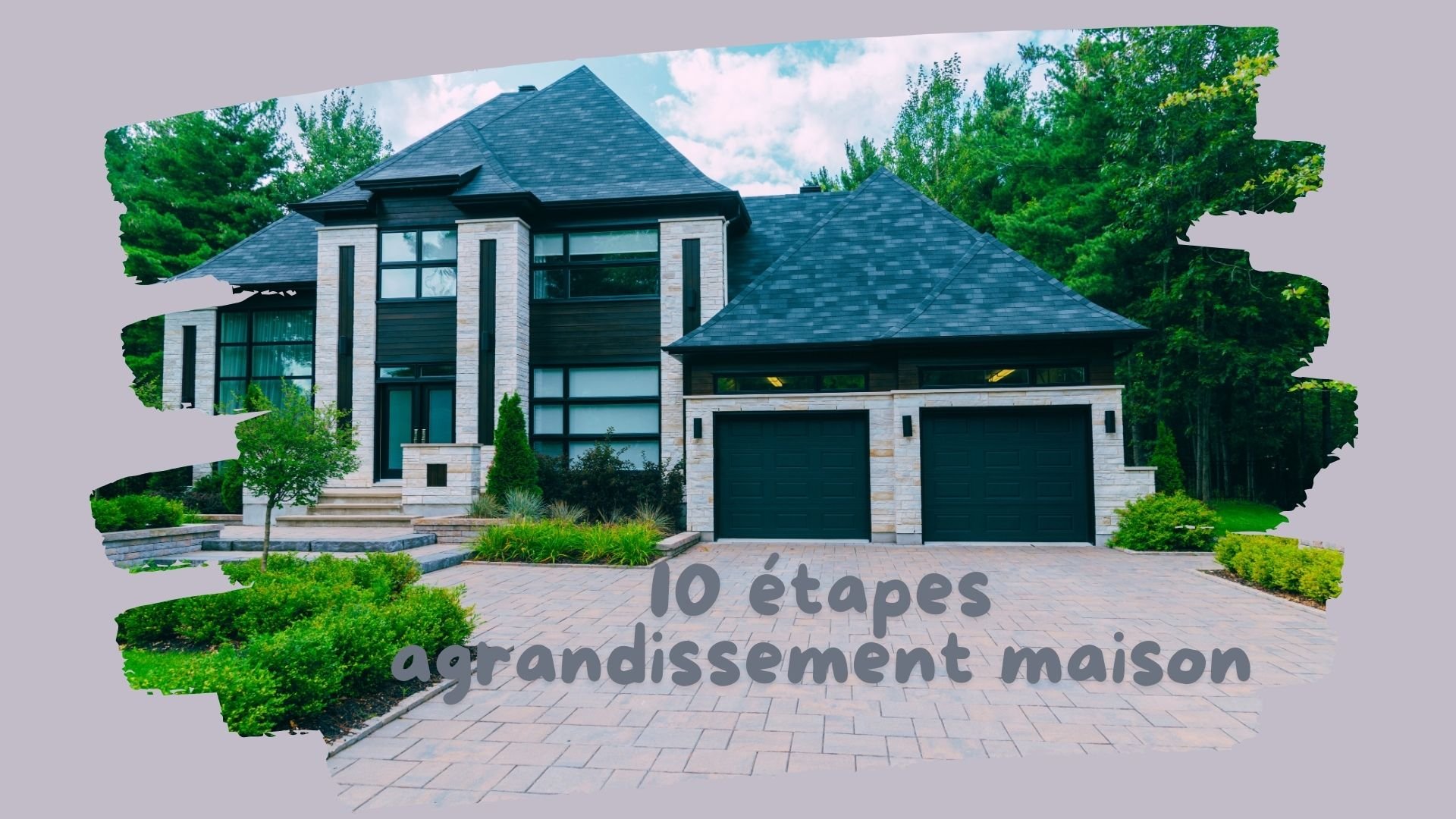 Les 10 étapes de l’agrandissement de maison au Québec