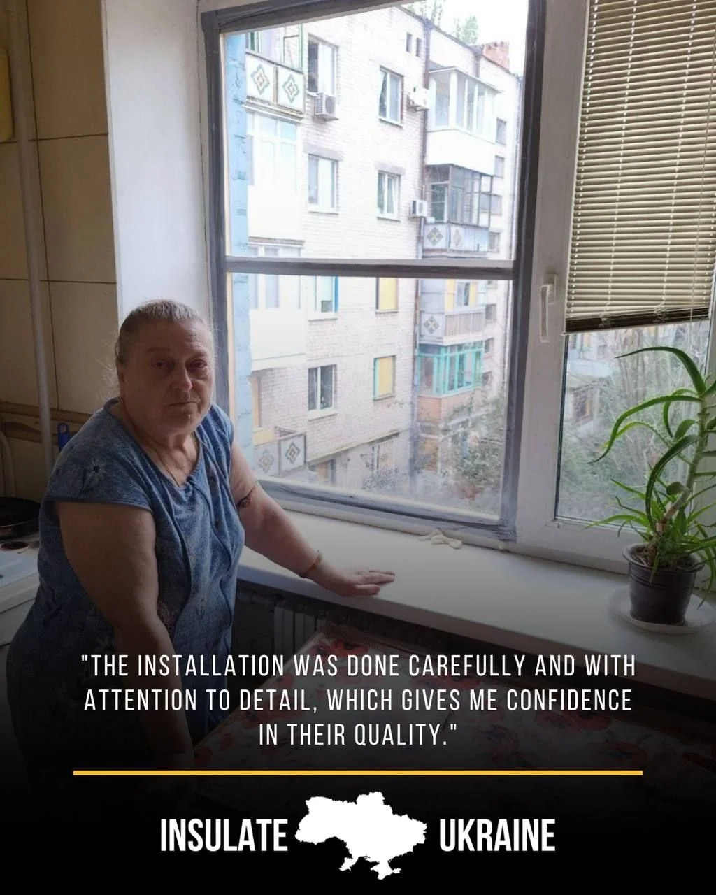 Insulate Ukraine Testimonials:
Nataliia | Sloviansk
"I really like the new windows and am very thankful for the help. They not only look good but also make the home feel warmer and more comfortable. 
The installation was done carefully and wit