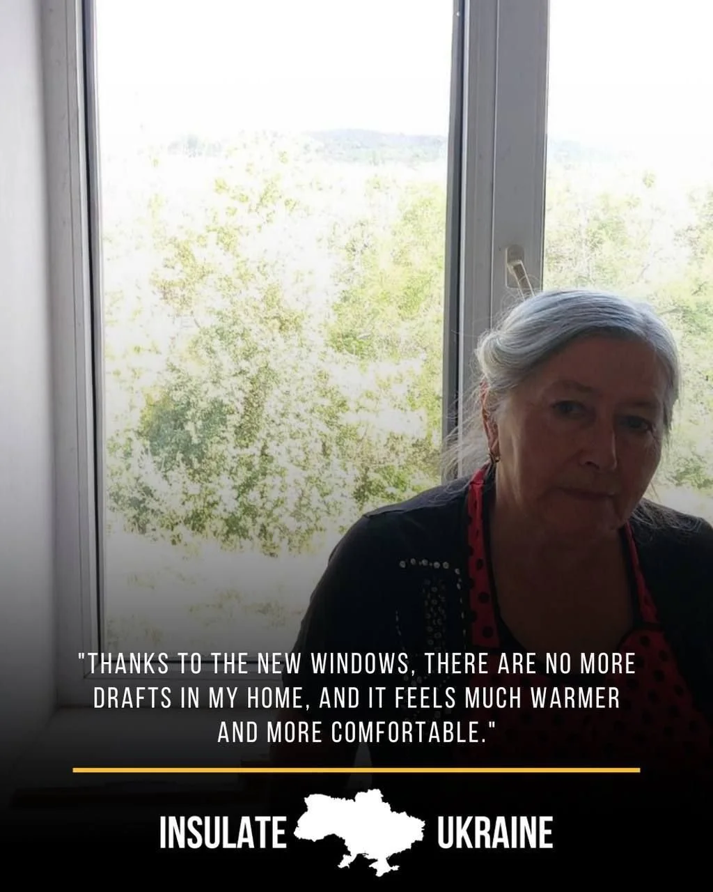Insulate Ukraine Testimonials:
Hanna | Mykolaivka
"I am very grateful for the help and support. Thanks to the new windows, there are no more drafts in my home, and it feels much warmer and more comfortable. 
The installation was done carefully