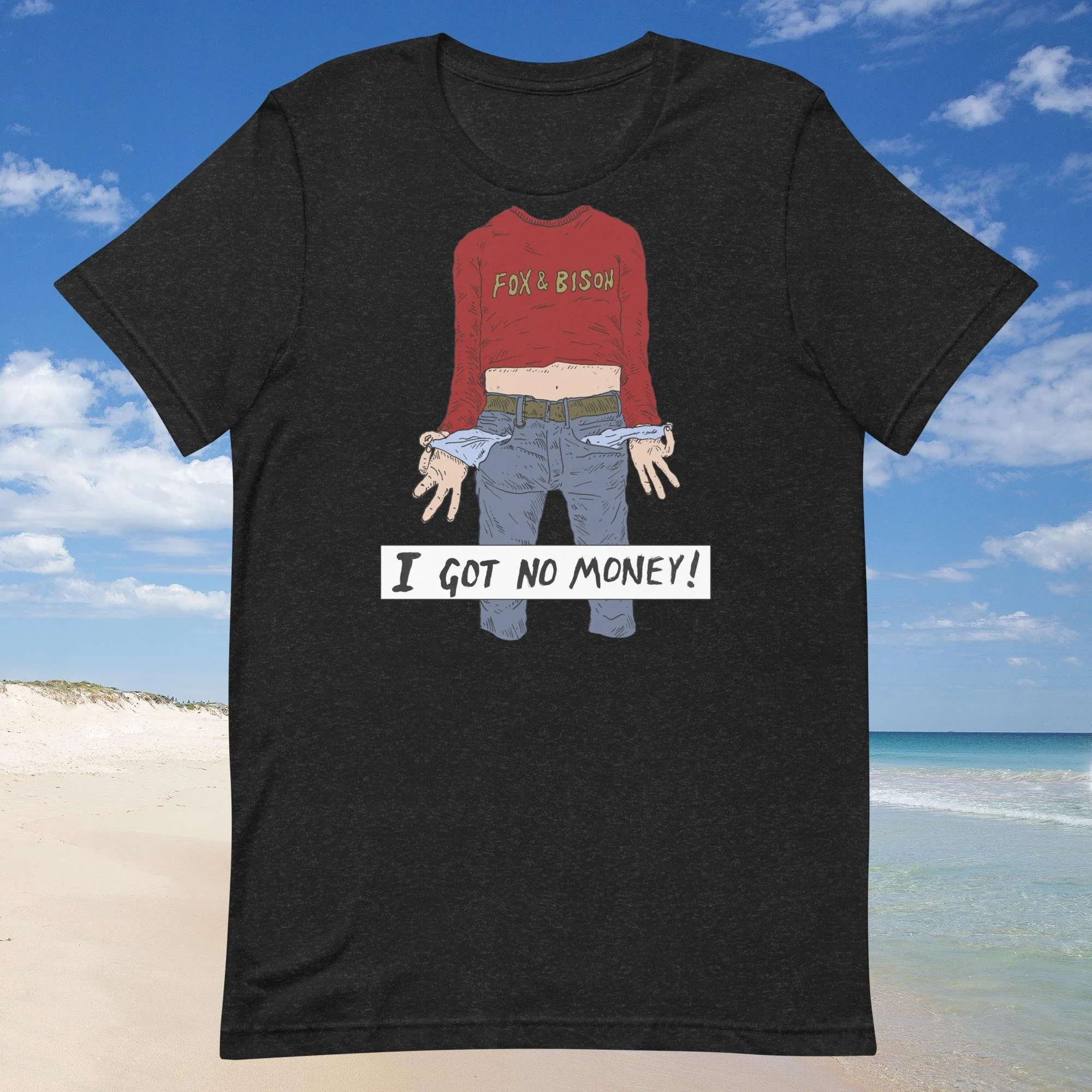 Fox & Bison I Got No Money t-shirt