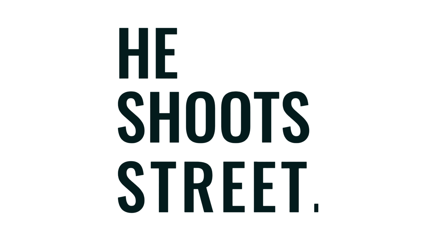 He Shoots Street.