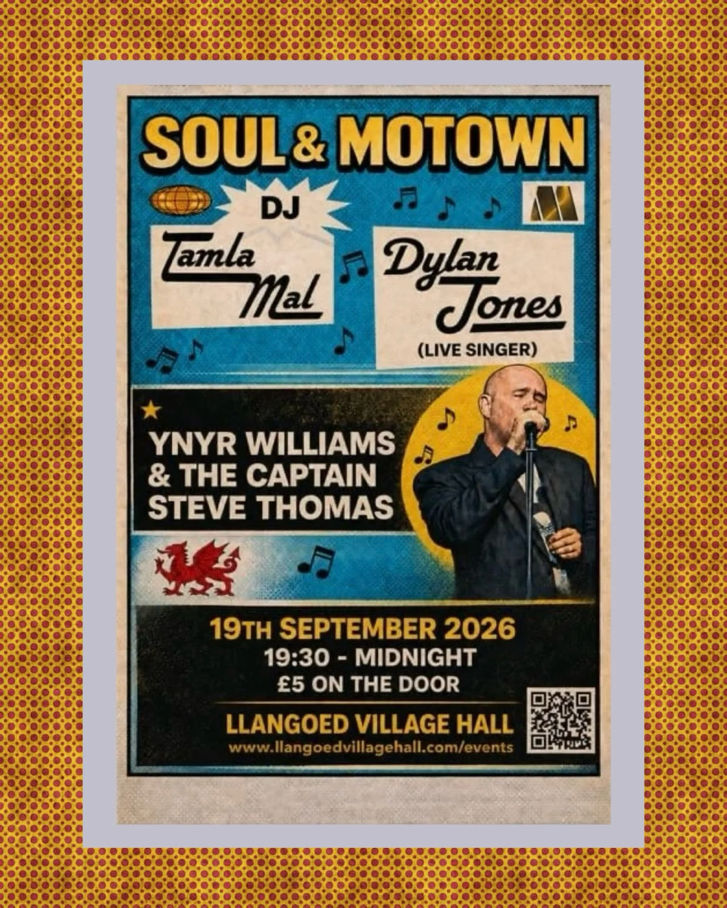 Soul and Motown night returns to Llangoed Village Hall
Bar Open! Burgers for sale! 
- DJ Tamla Mal
- Dylan Jones (live singer)
- Ynyr Williams &amp; The Captain
- Steve Thomas

Saturday 19th September
19:30 till midnight
Llangoed Village Hall
&pound;