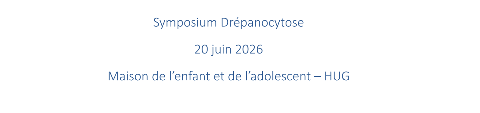 Symposium Drépanocytose20 juin 2026Maison de l’enfant et de l’adolescent – HUG