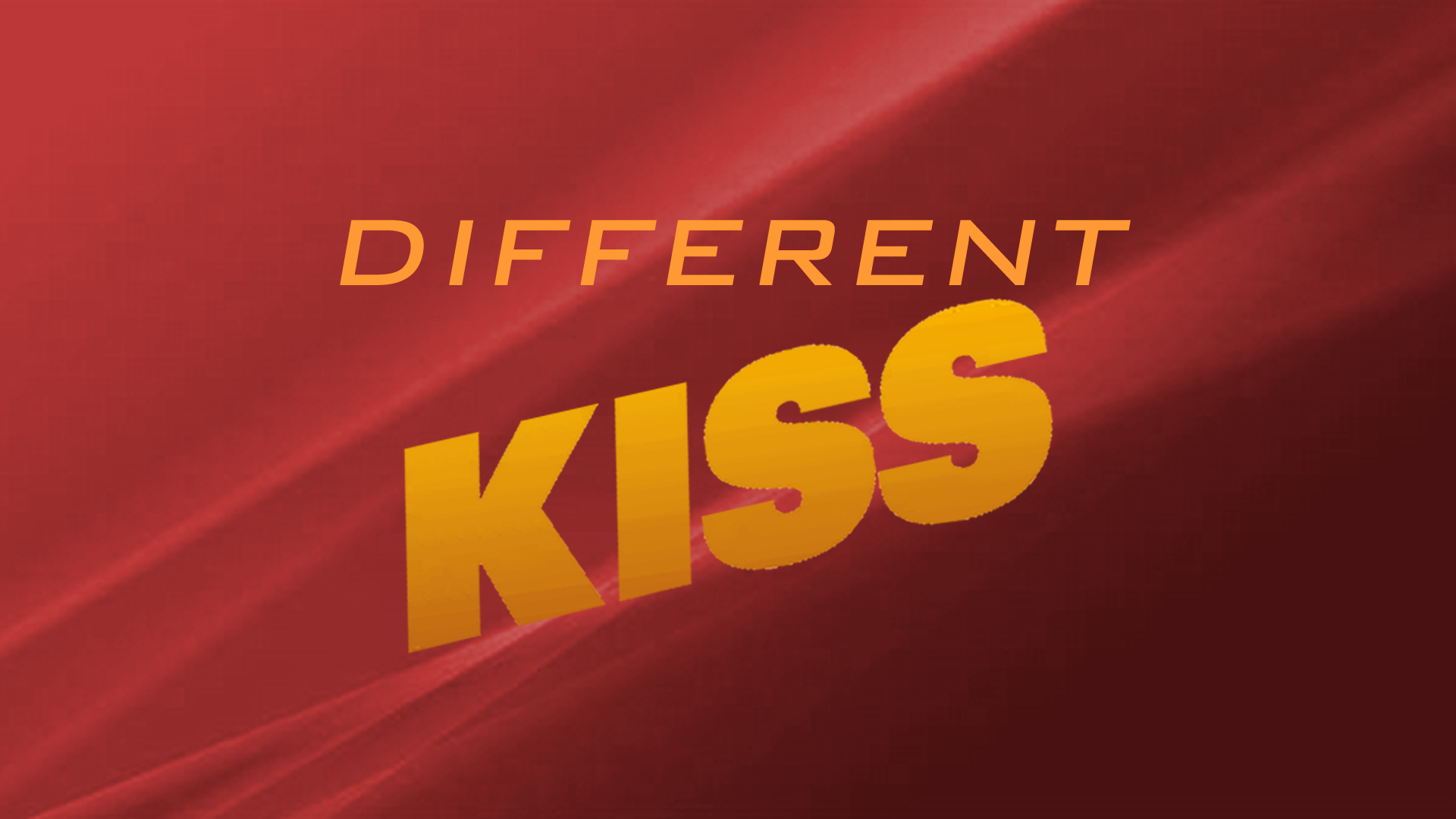 DIFFERENT KISS