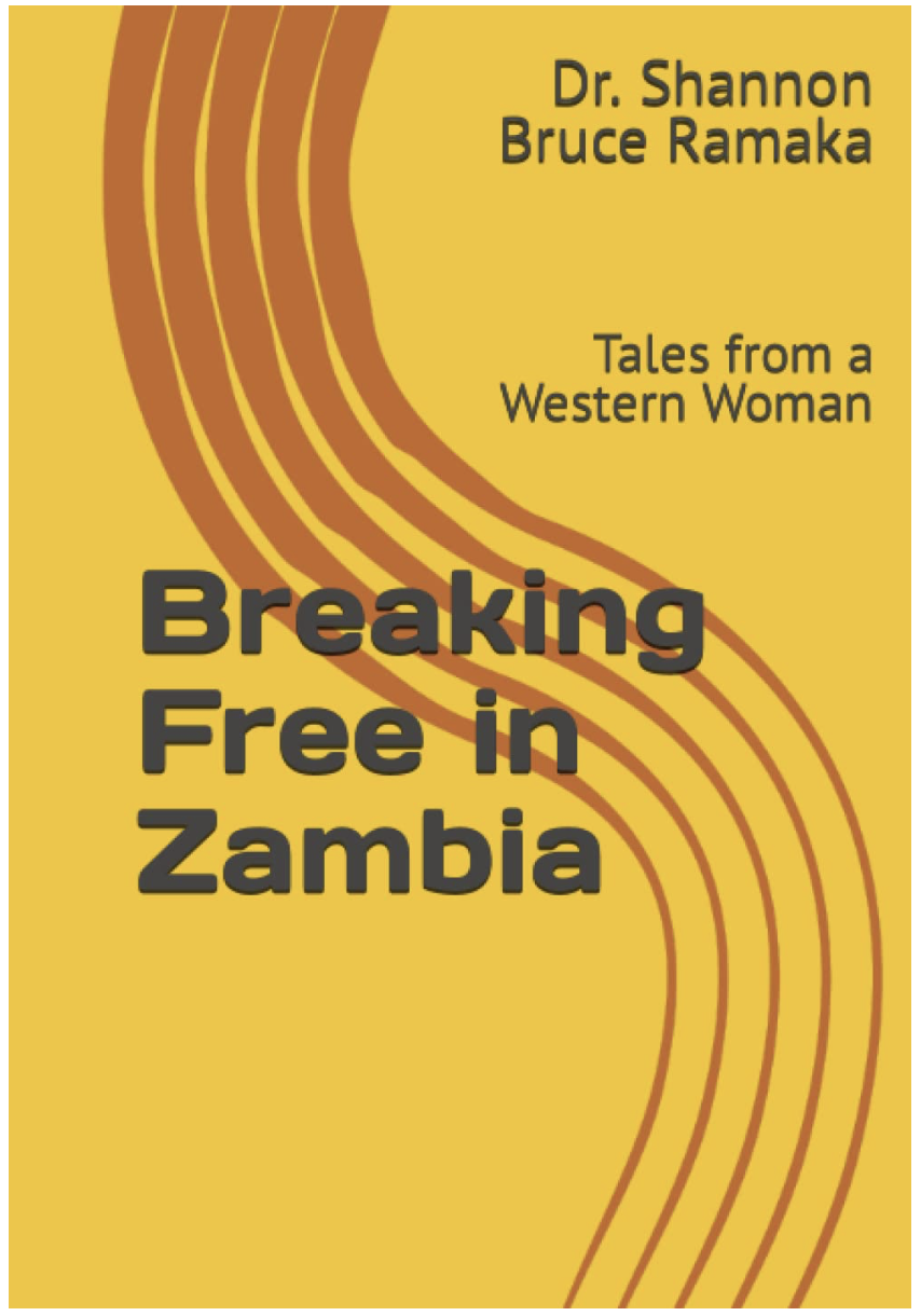 Book cover titled 'Breaking Free in Zambia' by Dr. Shannon Bruce Ramaka, with yellow background and brown concentric lines.