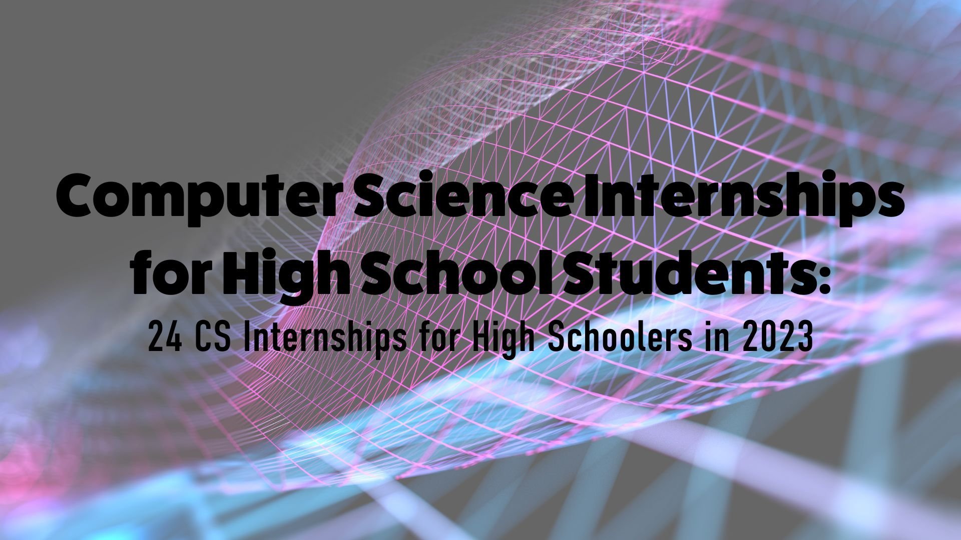 24 Computer Science Internships for High School Students in 2023 ...