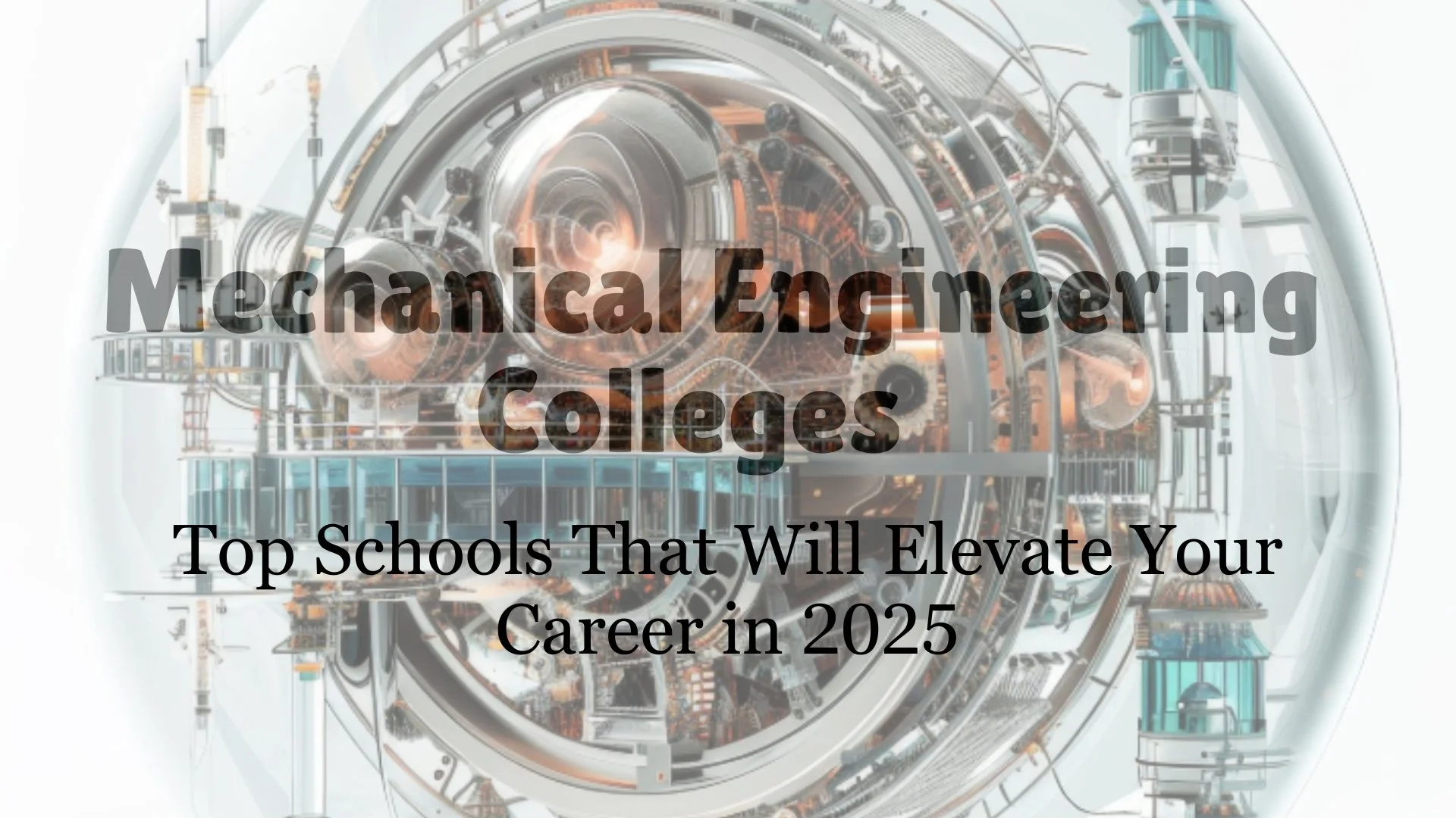 Top 20 Mechanical Engineering Colleges Schools That Will Elevate Your