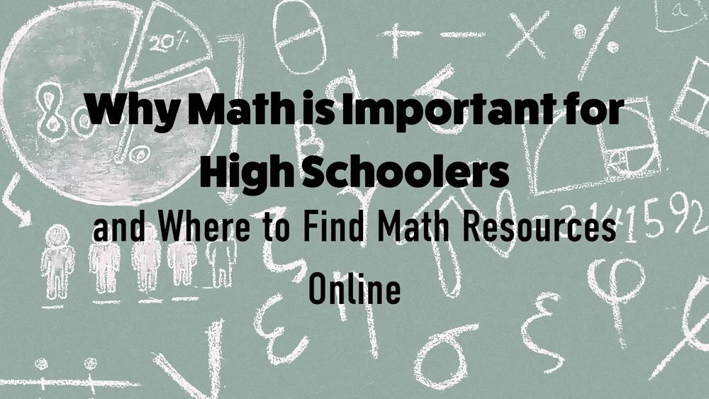 Why Math is Important for High Schoolers and Where to Find Math