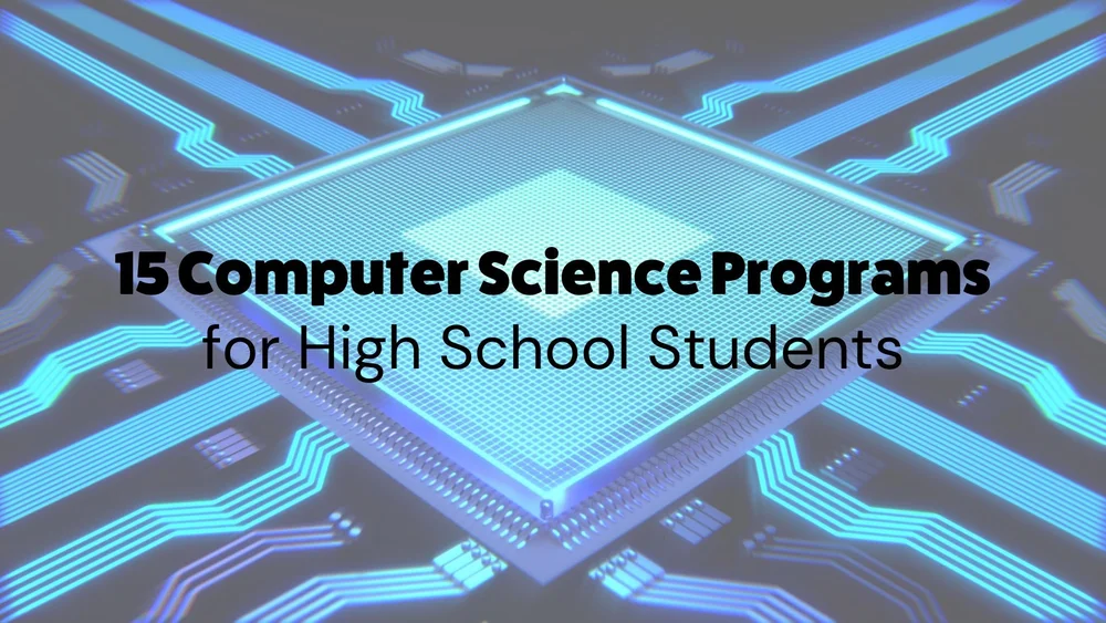 15 Computer Science Programs for High School Students — Inspirit AI