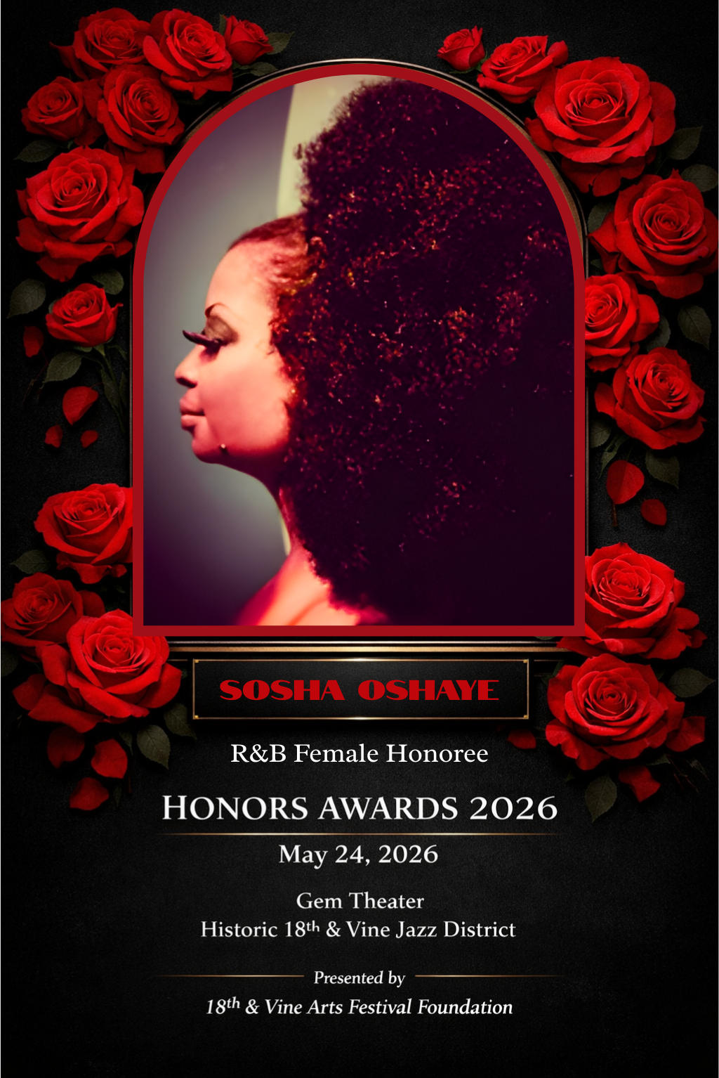An award poster featuring a woman with natural curly hair, surrounded by red roses. The text indicates she is Sosha Oshaye, an R&B female honoree at the 2026 Honors Awards, held on May 24, 2026, at the Gem Theater in the Historic 18th & Vine Jazz District, presented by the 18th & Vine Arts Festival Foundation.