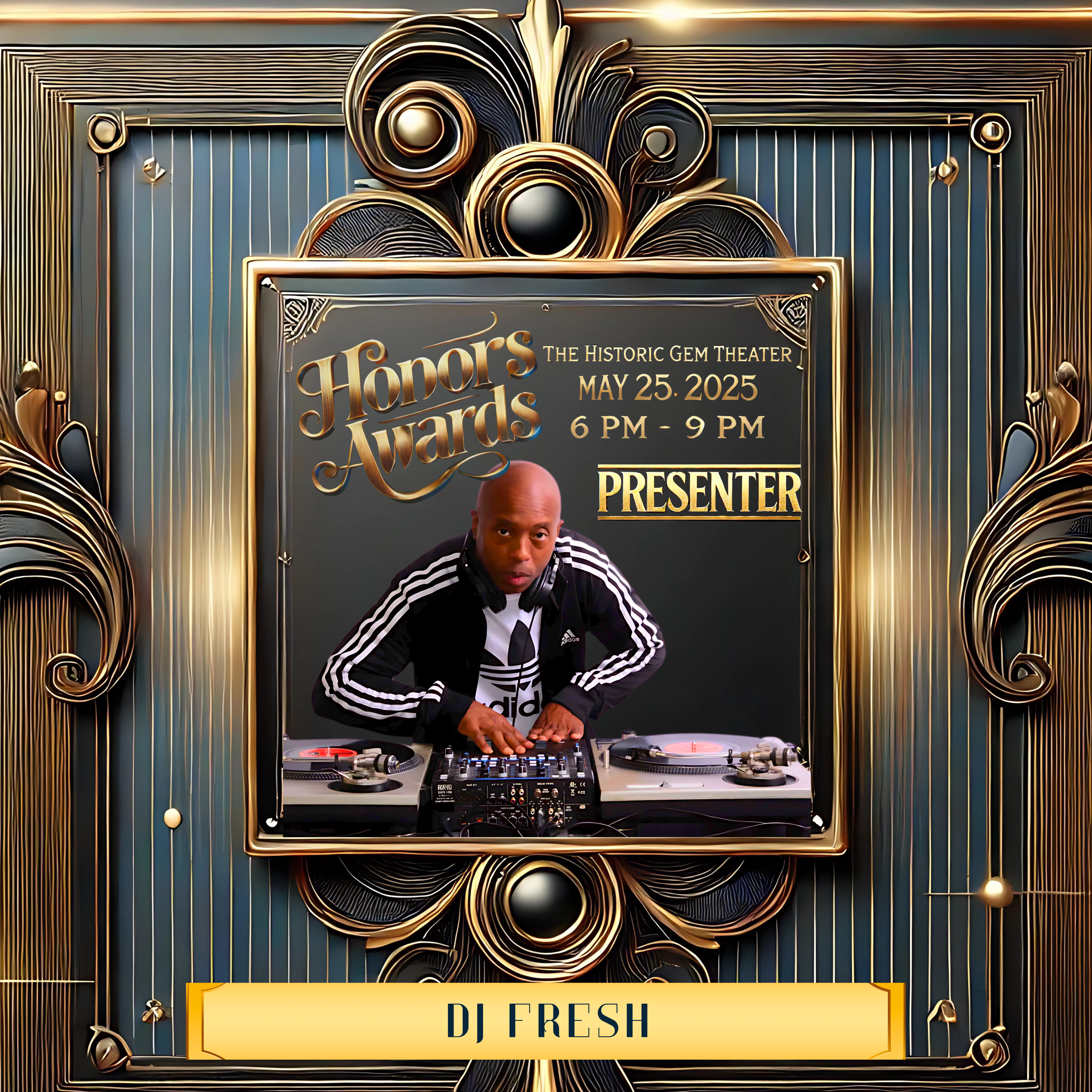 Promotional poster for the Honors Awards at the Historic Gem Theater featuring presenter DJ Fresh. Event date is May 25, 2025, from 6 PM to 9 PM. Design includes ornate gold and blue elements with DJ Fresh in the center.