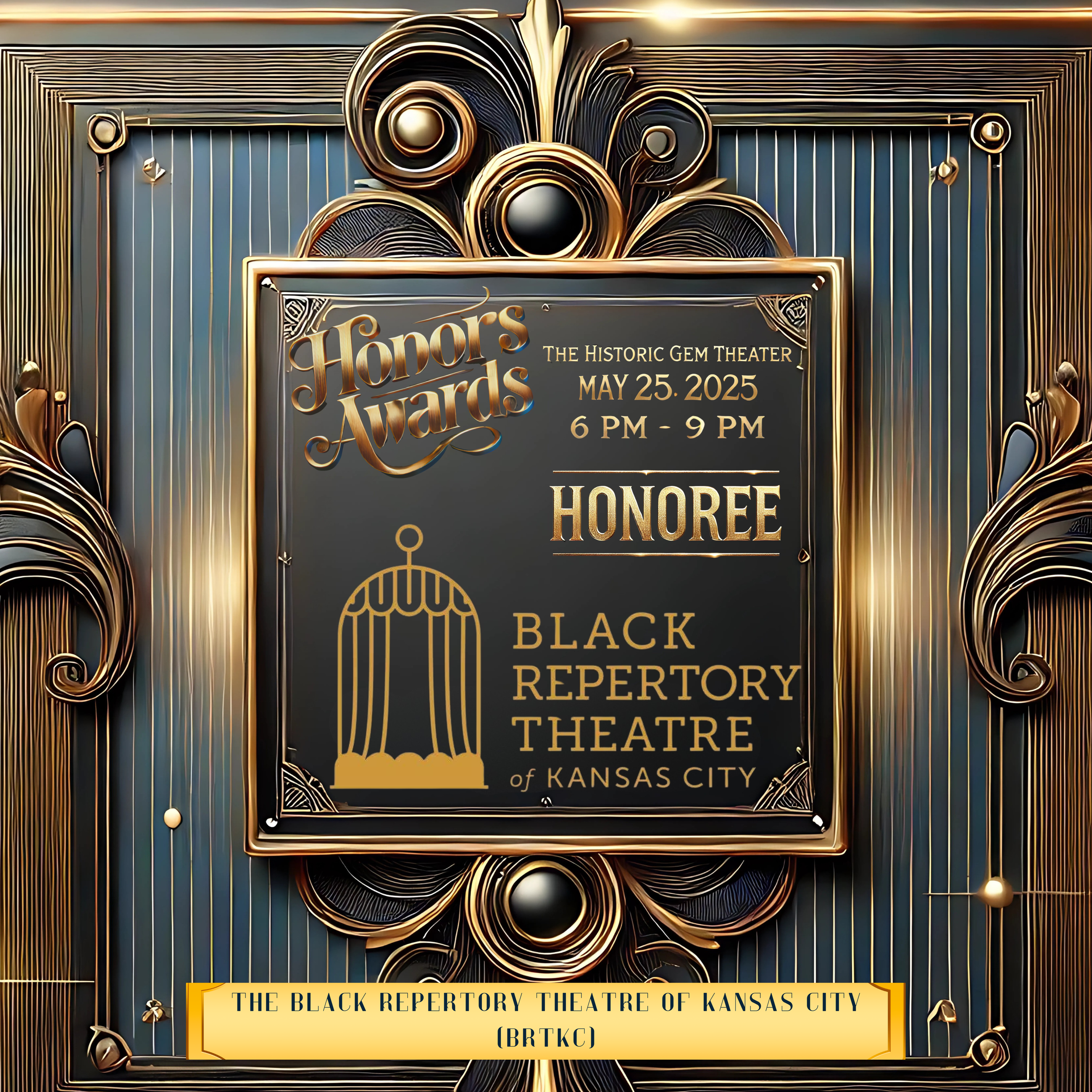 Award announcement poster featuring gold and blue art deco design. Text reads "Honors Awards, The Historic Gem Theater, May 25, 2025, 6 PM - 9 PM, Honoree: Black Repertory Theatre of Kansas City." Bottom text: "The Black Repertory Theatre of Kansas City (BRTKC)."