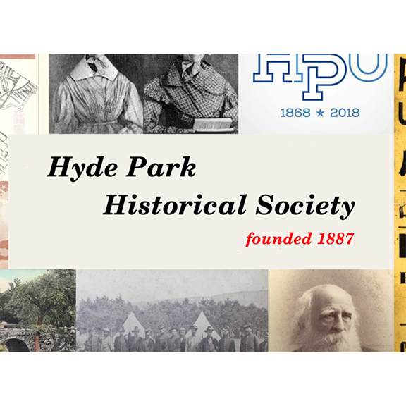The charter mission of the Hyde Park Historical Society: The object of this Society shall be the promotion of the study of history with particular reference to that of Hyde Park, the preservation and perpetuation of the memory of persons and events c