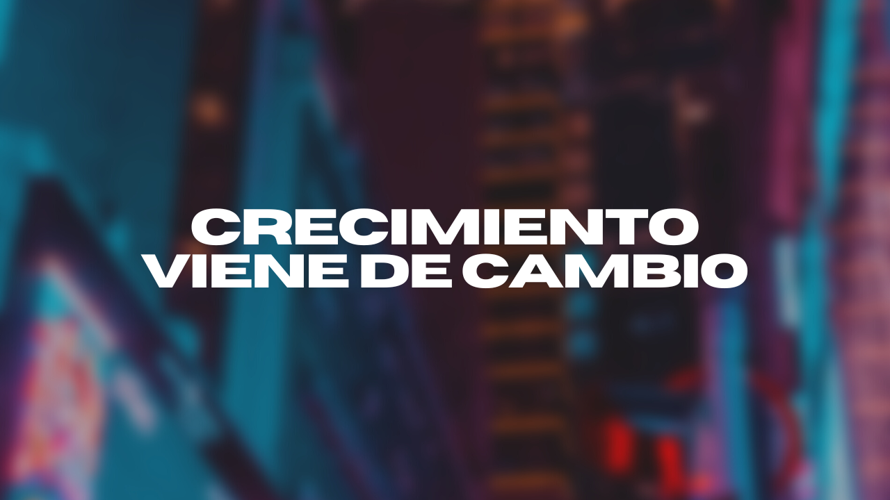 Crecimiento Viene De Cambio