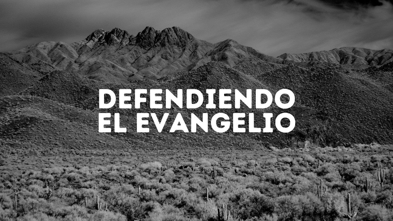 Defendiendo El Evangelio