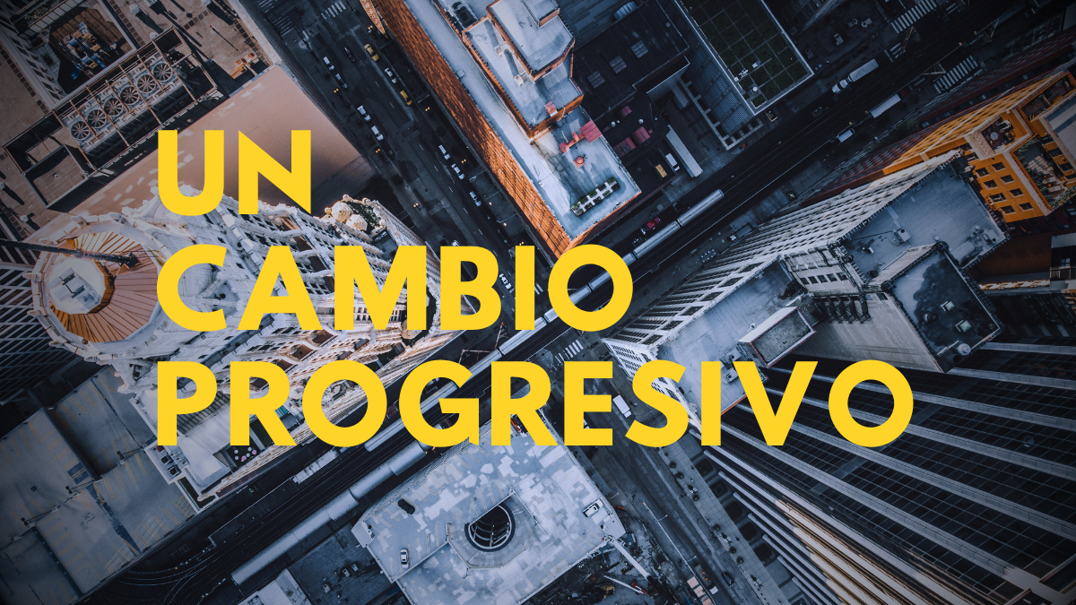 Un Cambio Progresivo