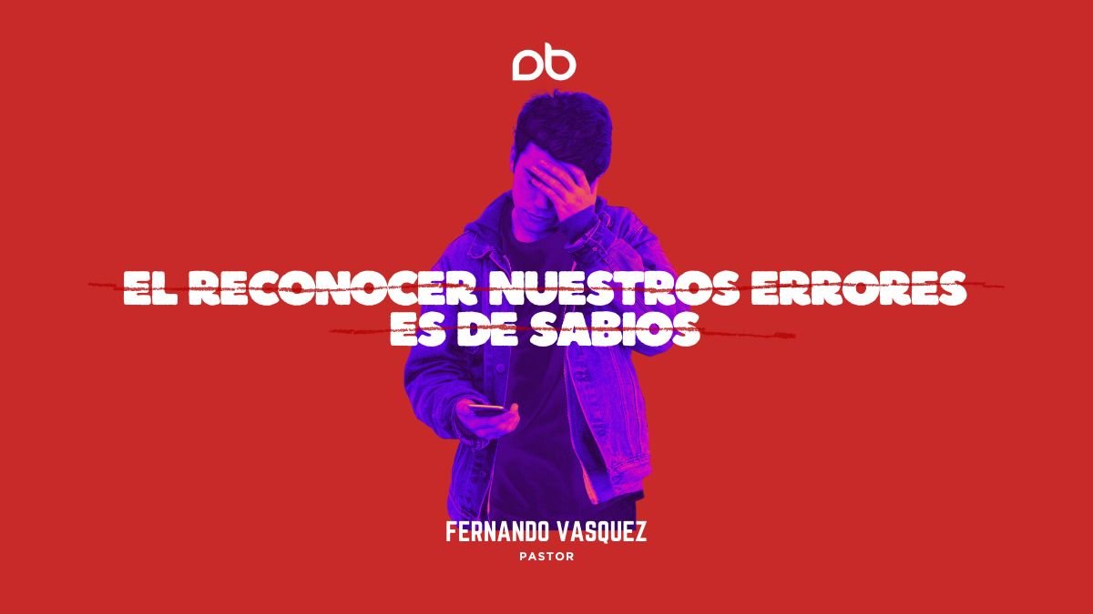 El Reconocer Nuestros Errores Es De Sabios