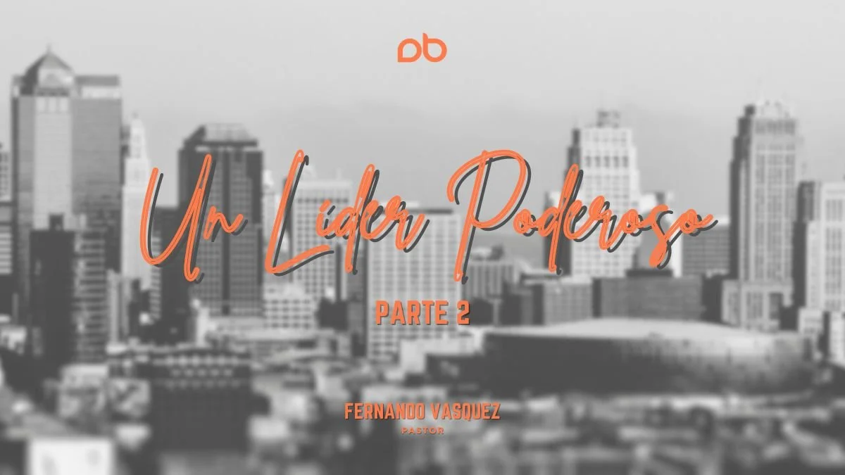 Un Líder Poderoso Pt.2