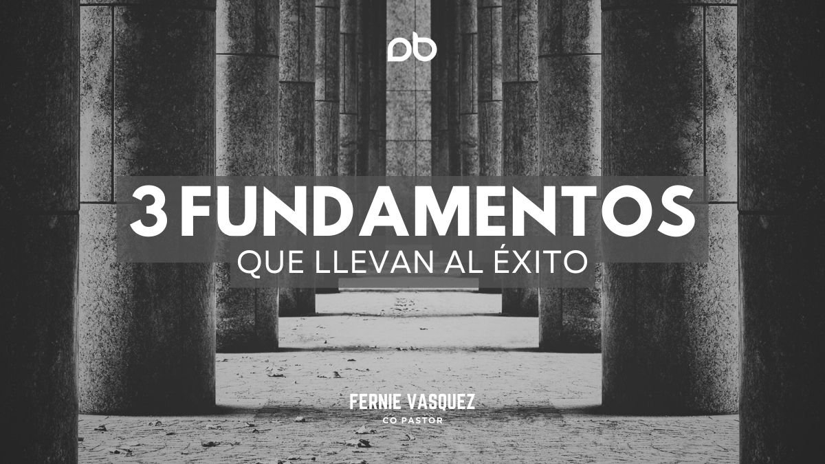 3 Fundamentos Que Llevan Al Éxito