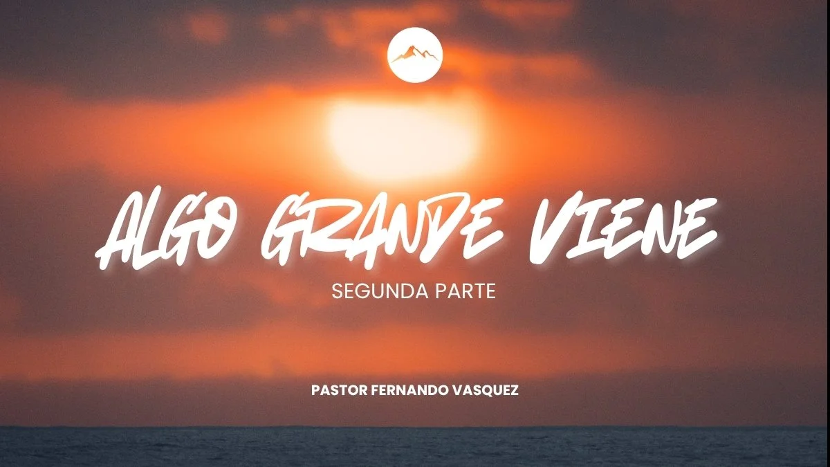 Algo Grande Viene: Segunda Parte