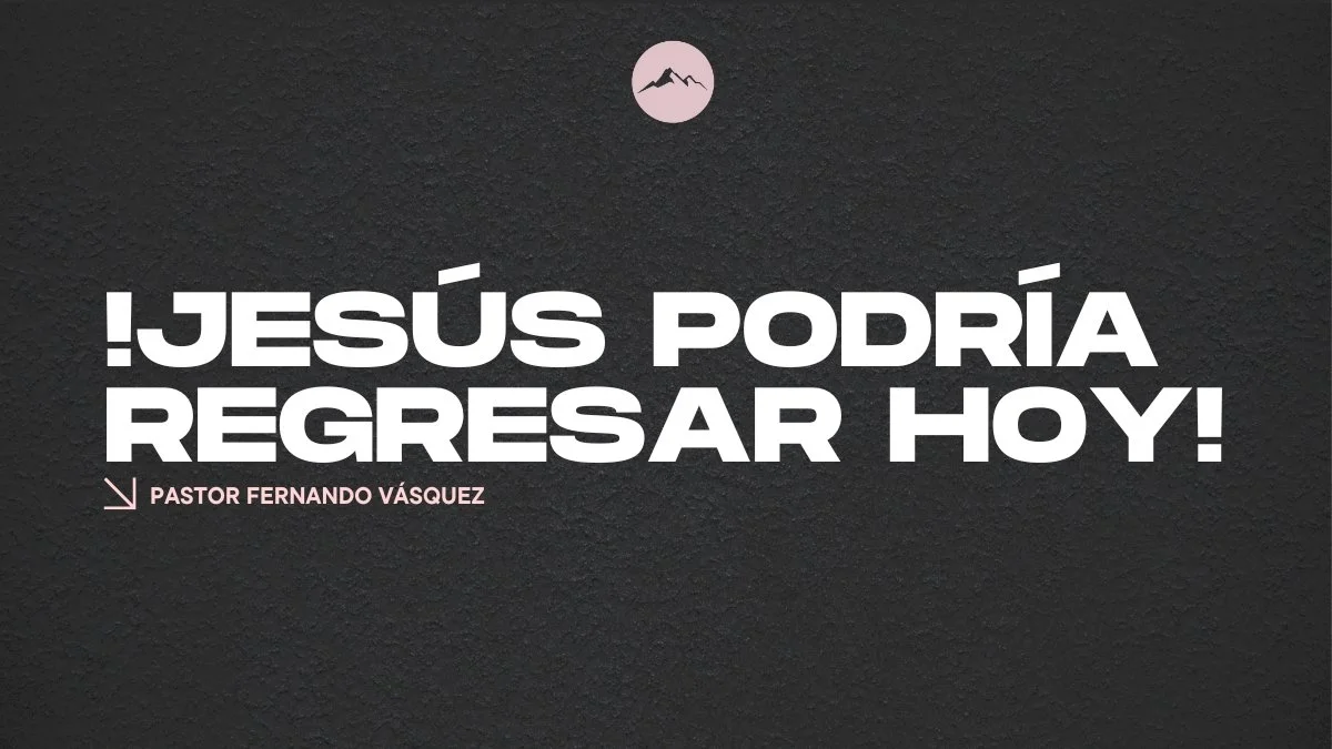 ¡Jesús Podrá Regresa Hoy!