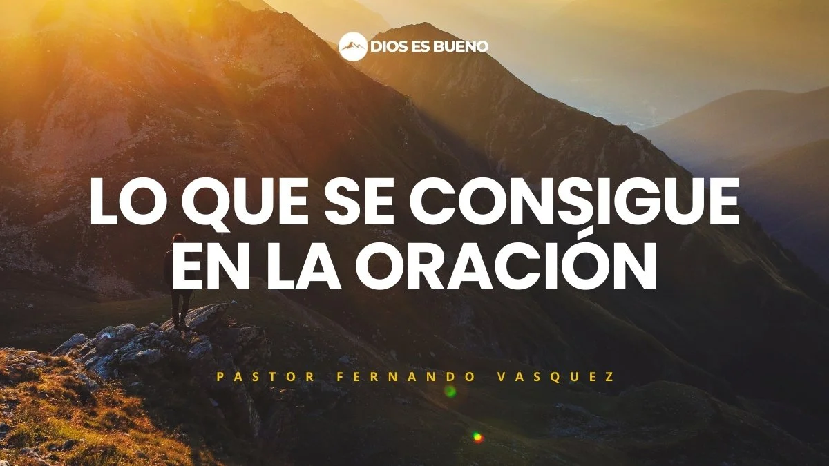 Lo Que Se Consigue En La Oración Parte 2