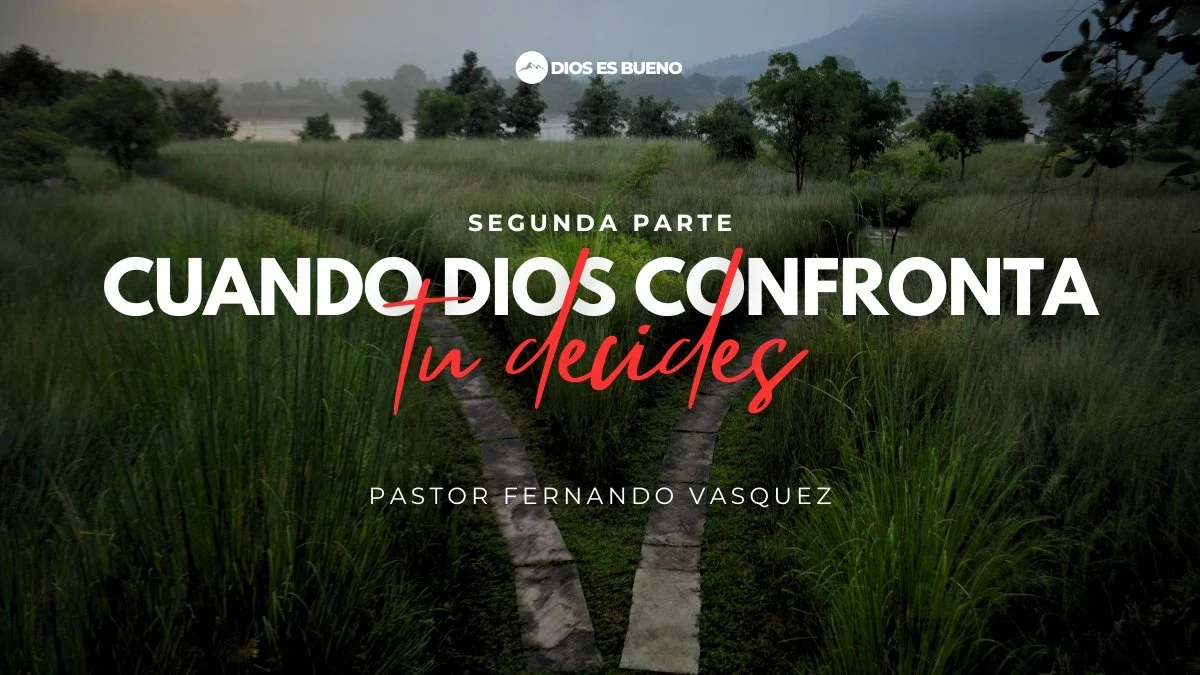 Cuando Dios Confronta Tú Decides